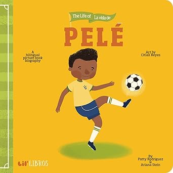 The Life of La Vida de Pele: A Bilingual Picture Book Biography (Lil' Libros) Board book Children's Books Happier Every Chapter