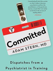 Committed: Dispatches from a Psychiatrist in Training Paperback