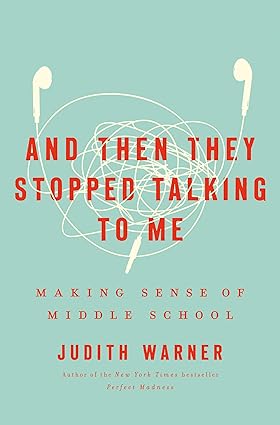 And Then They Stopped Talking to Me: Making Sense of Middle School Hardcover Adult Non-Fiction Happier Every Chapter