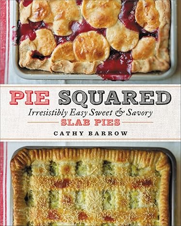 Pie Squared: Irresistibly Easy Sweet and Savory Slab Pies Hardcover Adult Non-Fiction Happier Every Chapter   