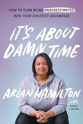 It's About Damn Time: How to Turn Being Underestimated into Your Greatest Advantage Hardcover