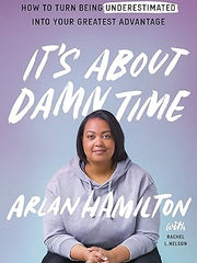 It's About Damn Time: How to Turn Being Underestimated into Your Greatest Advantage Hardcover