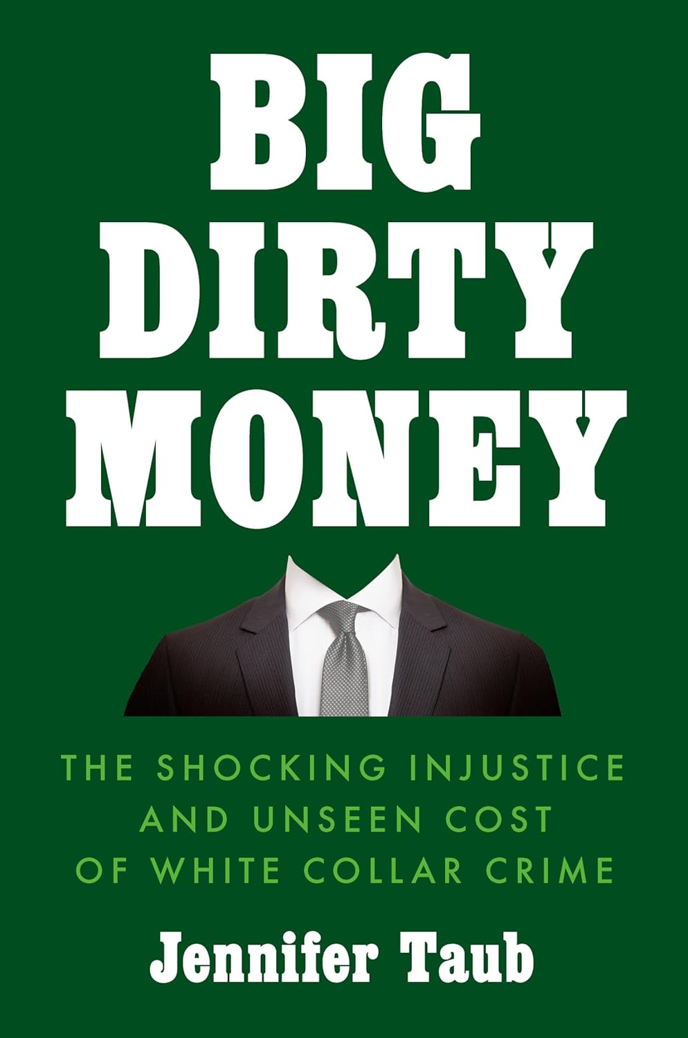 Big Dirty Money: The Hidden Cost of White Collar Crime Hardcover