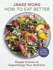 How to Eat Better: Simple Science to Supercharge Your Nutrition - A Cookbook Hardcover