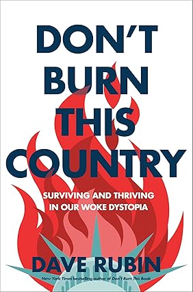 Don't Burn This Country: Surviving and Thriving in Our Woke Dystopia Hardcover Adult Non-Fiction Happier Every Chapter