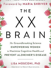 The XX Brain: The Groundbreaking Science Empowering Women to Maximize Cognitive Health and Prevent Alzheimer's Disease Hardcover