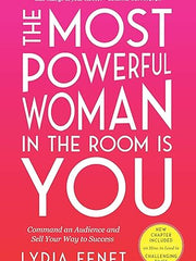 The Most Powerful Woman in the Room Is You: Command an Audience and Sell Your Way to Success Paperback