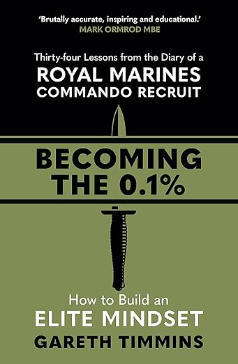 Becoming the 0.1%: Thirty-four lessons from the diary of a Royal Marines Commando Recruit