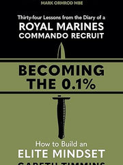 Becoming the 0.1%: Thirty-four lessons from the diary of a Royal Marines Commando Recruit