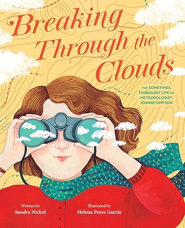 Breaking Through the Clouds: The Sometimes Turbulent Life of Meteorologist Joanne Simpson Hardcover Children's Books Happier Every chapter   