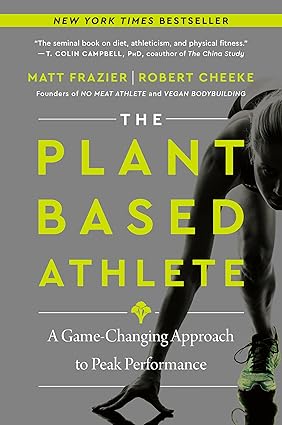 The Plant-Based Athlete: A Game-Changing Approach to Peak Performance Paperback Adult Non-Fiction Happier Every Chapter