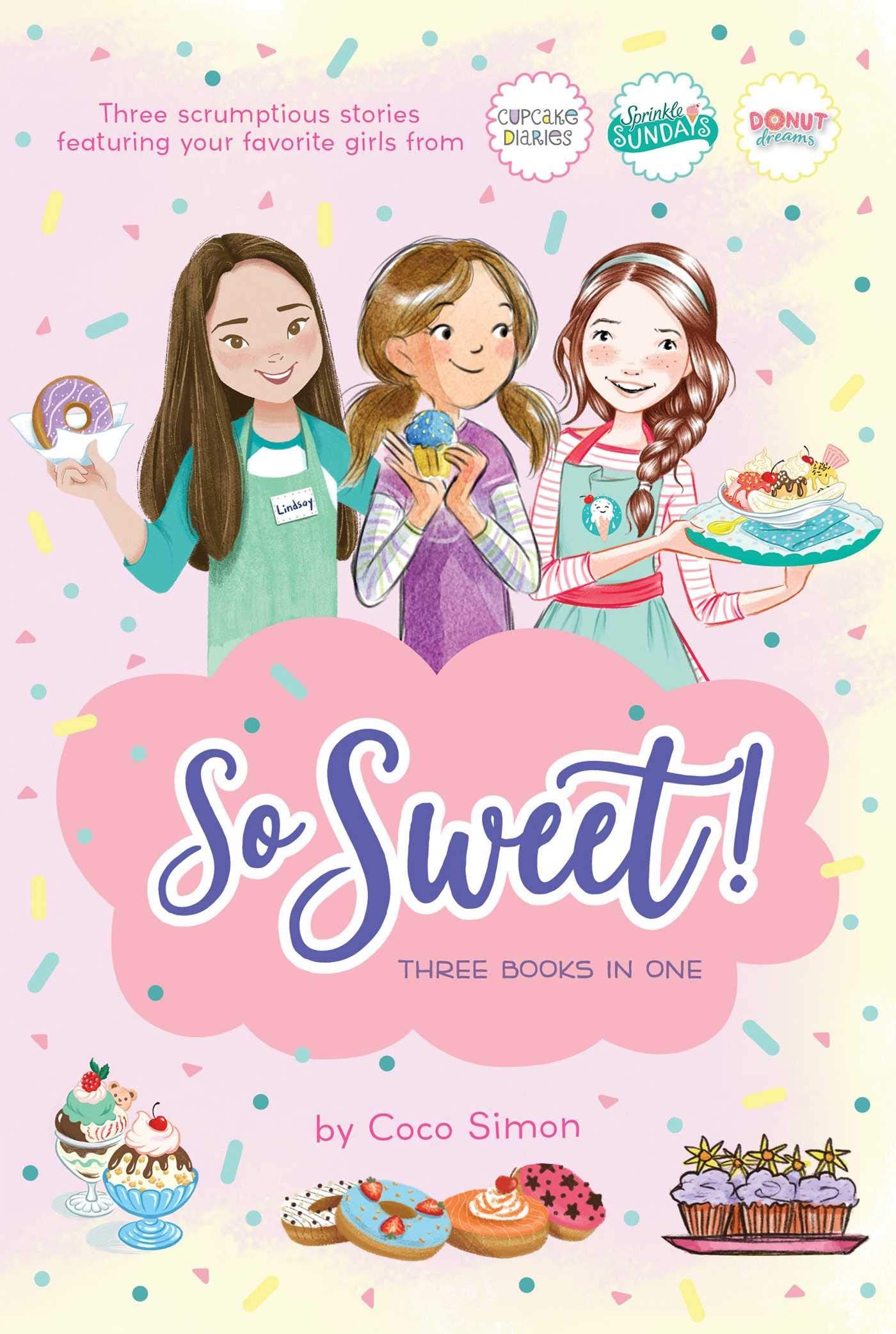 So Sweet! Three Books in One Katie and the Cupcake Cure; Sunday Sundaes; Hole in the Middle(Paperback)