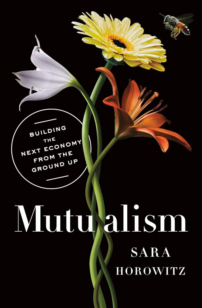 Mutualism: Building the Next Economy from the Ground Up Hardcover Adult Non-Fiction Happier Every Chapter   