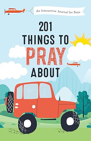 201 Things to Pray about (Boys): An Interactive Journal for Boys Paperback Children's Books Happier Every Chapter   