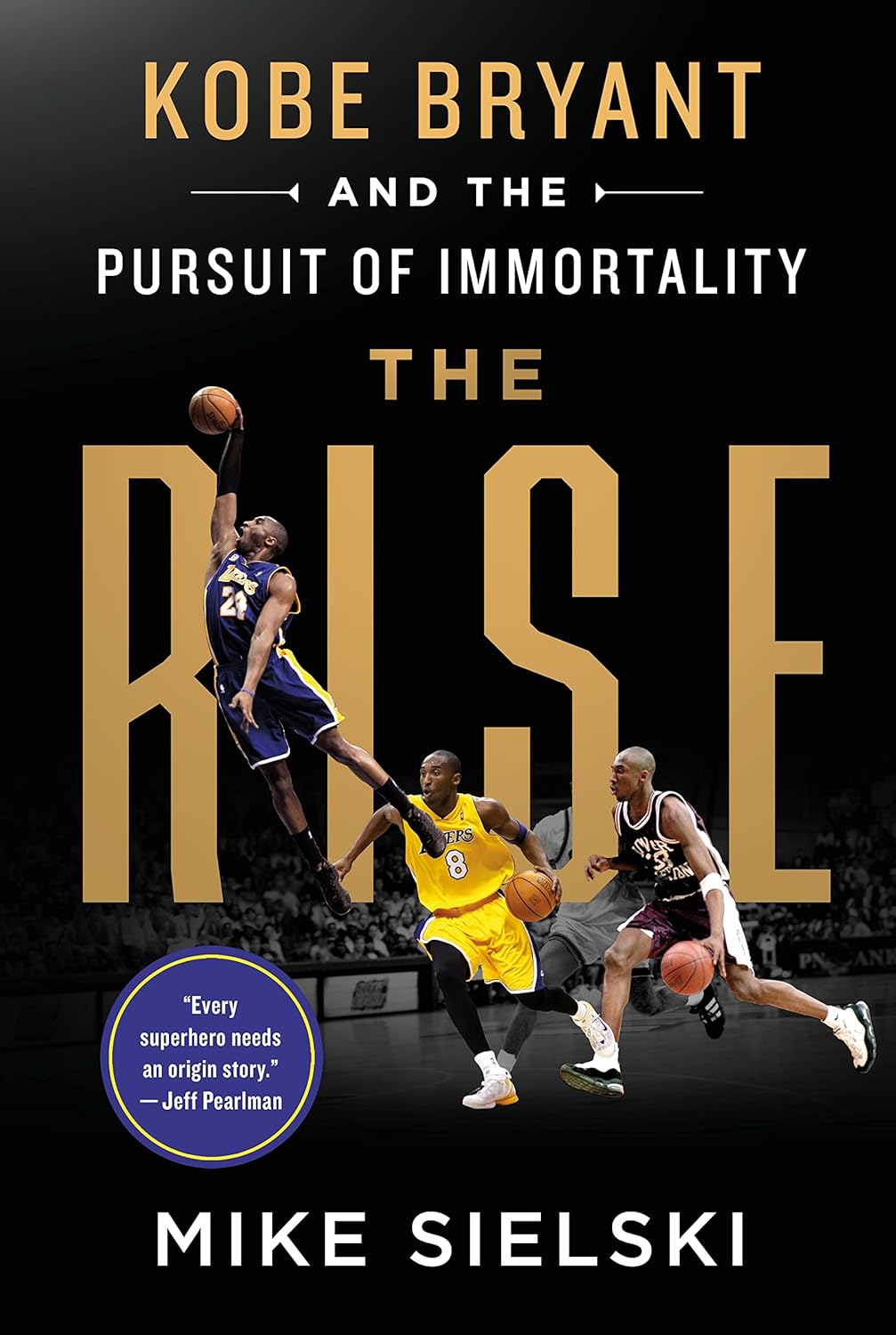 The Rise: Kobe Bryant and the Pursuit of Immortality Hardcover