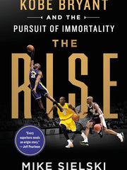 The Rise: Kobe Bryant and the Pursuit of Immortality Hardcover