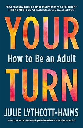 Your Turn: How to Be an Adult Paperback Adult Non-Fiction Happier Every chapter