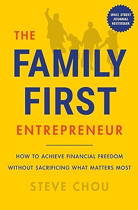 The Family-First Entrepreneur: How to Achieve Financial Freedom Without Sacrificing What Matters Most Hardcover