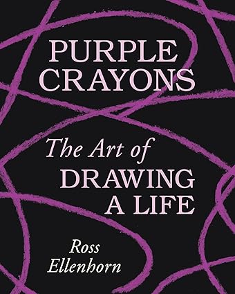 Purple Crayons: The Art of Drawing a Life Hardcover Adult Non-Fiction Happier Every Chapter   