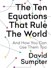 The Ten Equations That Rule the World: And How You Can Use Them Too Hardcover