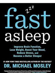 Fast Asleep: Improve Brain Function, Lose Weight, Boost Your Mood, Reduce Stress, and Become a Better Sleeper Paperback