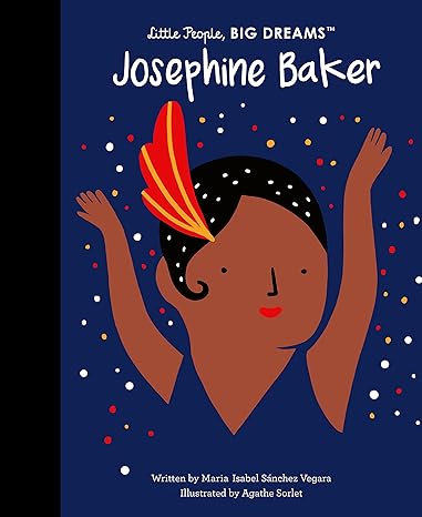 Josephine Baker (16): Volume 16 (Little People, BIG DREAMS) Hardcover Children's Books Happier Every Chapter   