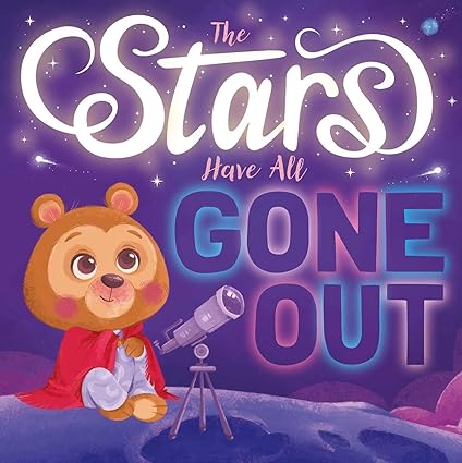 The Stars Have All Gone Out: Padded Board Book Board Children's Books Happier Every Chapter