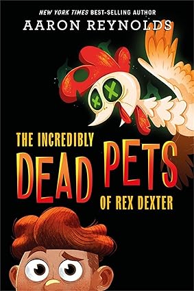 The Incredibly Dead Pets of Rex Dexter: 1 Hardcover Tweens Fiction Happier Every Chapter