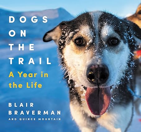 Dogs on the Trail: A Year in the Life Hardcover Adult Non-Fiction Happier Every Chapter