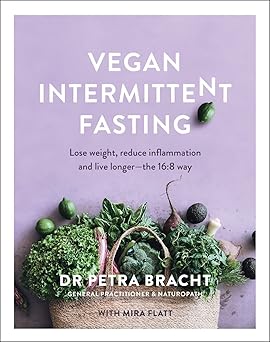 Vegan Intermittent Fasting: Lose Weight, Reduce Inflammation, and Live Longer - The 16:8 Way Paperback Adult Non-Fiction Happier Every Chapter