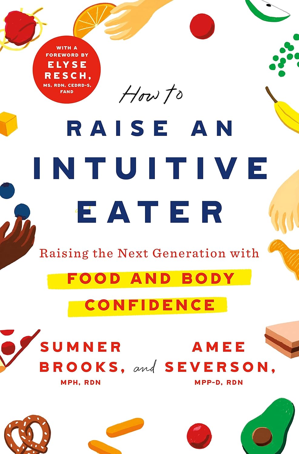 How to Raise an Intuitive Eater: Raising the Next Generation with Food and Body Confidence Hardcover