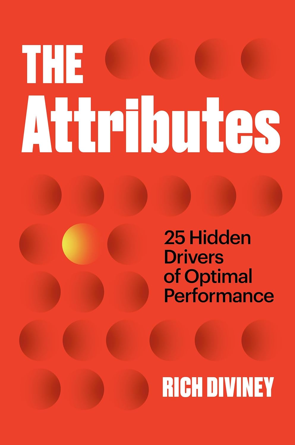 The Attributes: 25 Hidden Drivers of Optimal Performance Hardcover