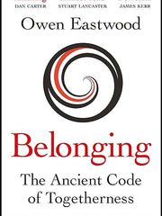 Belonging: Unlock Your Potential with the Ancient Code of Togetherness