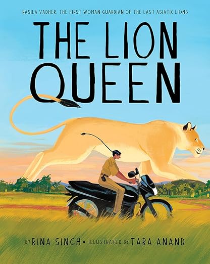 The Lion Queen: Rasila Vadher, the First Woman Guardian of the Last Asiatic Lions Hardcover