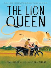 The Lion Queen: Rasila Vadher, the First Woman Guardian of the Last Asiatic Lions Hardcover