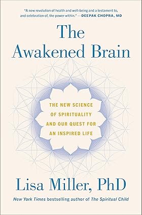 The Awakened Brain: The New Science of Spirituality and Our Quest for an Inspired Life Hardcover Adult Non-Fiction Happier Every Chapter
