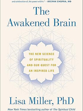 The Awakened Brain: The New Science of Spirituality and Our Quest for an Inspired Life Hardcover