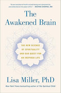 The Awakened Brain: The New Science of Spirituality and Our Quest for an Inspired Life Hardcover Adult Non-Fiction Happier Every Chapter