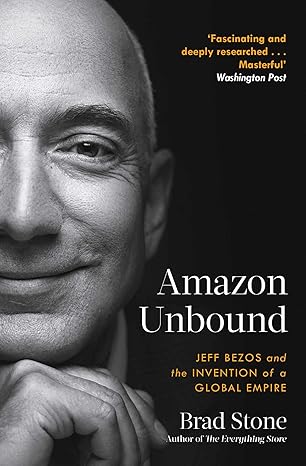 Amazon Unbound: Jeff Bezos and the Invention of a Global Empire Paperback Adult Non-Fiction Happier Every Chapter   