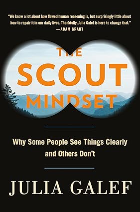 The Scout Mindset: Why Some People See Things Clearly and Others Don't Hardcover Adult Non-Fiction Happier Every Chapter