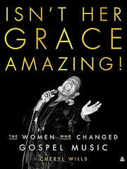 Isn't Her Grace Amazing!: The Women Who Changed Gospel Music Hardcover