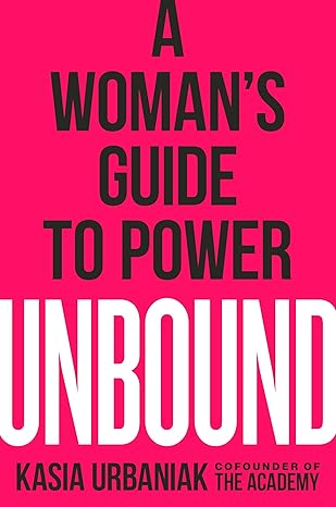 Unbound: A Woman's Guide to Power Hardcover