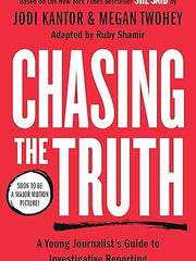 Chasing the Truth: A Young Journalist's Guide to Investigative Reporting: She Said Young Readers Edition Paperback