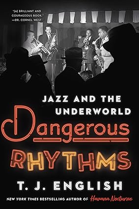 Dangerous Rhythms: Jazz and the Underworld Hardcover