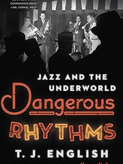 Dangerous Rhythms: Jazz and the Underworld Hardcover