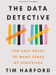 The Data Detective: Ten Easy Rules to Make Sense of Statistics Hardcover