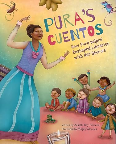 Pura's Cuentos: How Pura Belpré Reshaped Libraries with Her Stories Hardcover