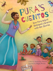 Pura's Cuentos: How Pura Belpré Reshaped Libraries with Her Stories Hardcover
