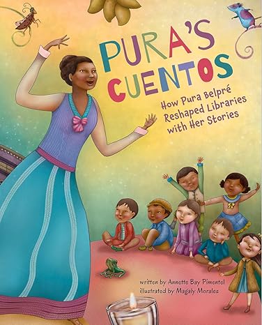 Pura's Cuentos: How Pura Belpré Reshaped Libraries with Her Stories Hardcover Children's Books Happier Every Chapter   