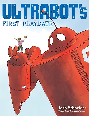 Ultrabot's First Playdate Hardcover Children's Books Happier Every Chapter   